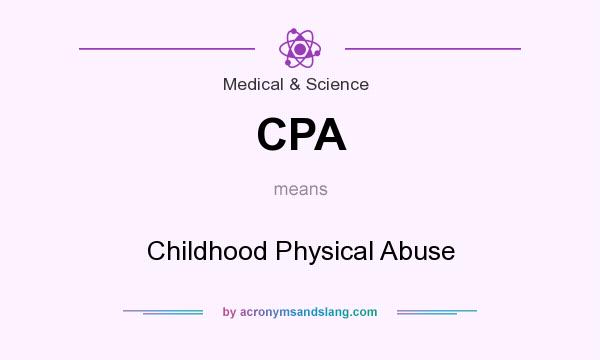 What does CPA mean? It stands for Childhood Physical Abuse