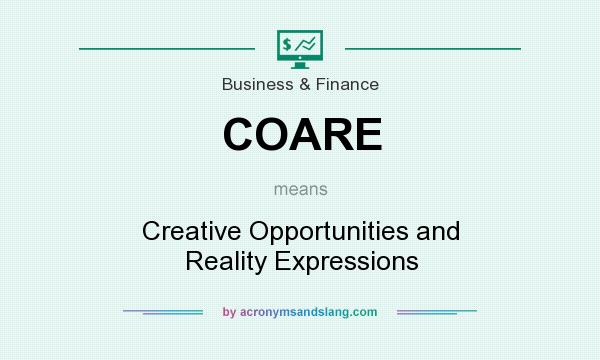 What does COARE mean? It stands for Creative Opportunities and Reality Expressions