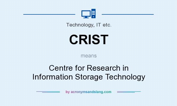 What does CRIST mean? It stands for Centre for Research in Information Storage Technology