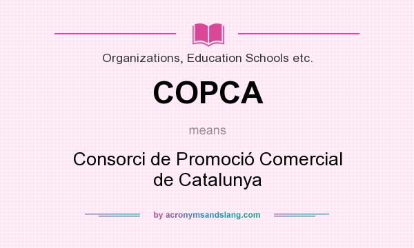 What does COPCA mean? It stands for Consorci de Promoció Comercial de Catalunya