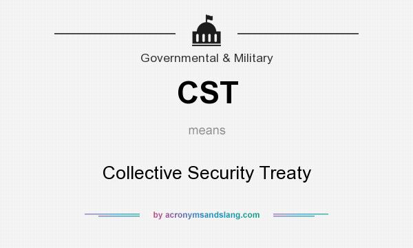 What does CST mean? It stands for Collective Security Treaty