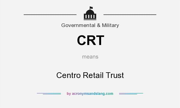 What does CRT mean? It stands for Centro Retail Trust