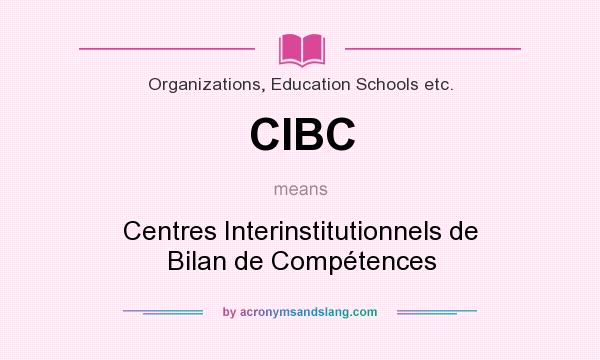 What does CIBC mean? It stands for Centres Interinstitutionnels de Bilan de Compétences