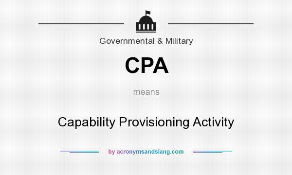 What does CPA mean? It stands for Capability Provisioning Activity