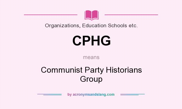 What does CPHG mean? It stands for Communist Party Historians Group