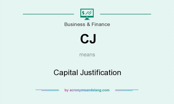 What does CJ mean? It stands for Capital Justification