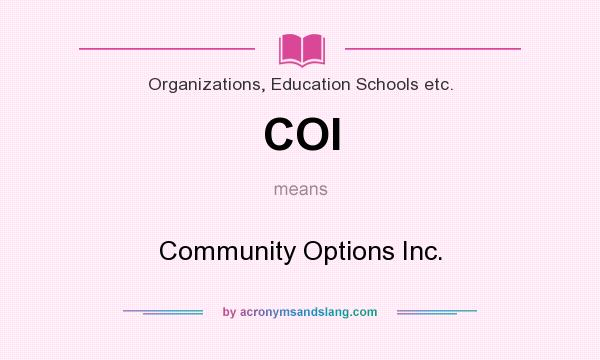 What does COI mean? It stands for Community Options Inc.