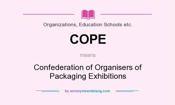 What does COPE mean? It stands for Confederation of Organisers of Packaging Exhibitions
