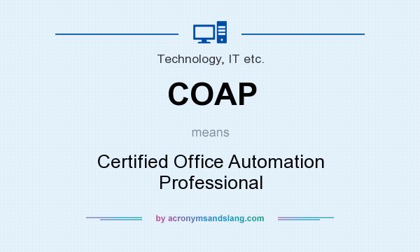 What does COAP mean? It stands for Certified Office Automation Professional