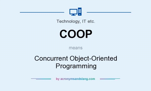 What does COOP mean? It stands for Concurrent Object-Oriented Programming