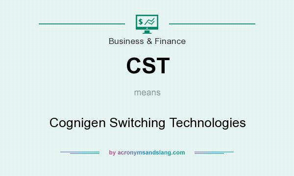 What does CST mean? It stands for Cognigen Switching Technologies