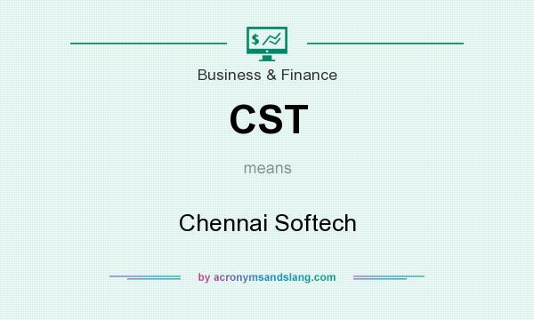 What does CST mean? It stands for Chennai Softech