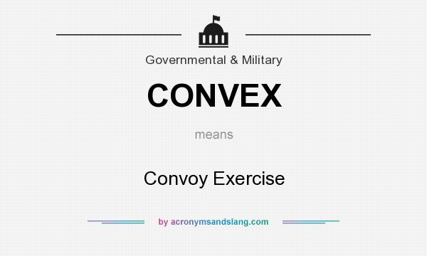 What does CONVEX mean? It stands for Convoy Exercise