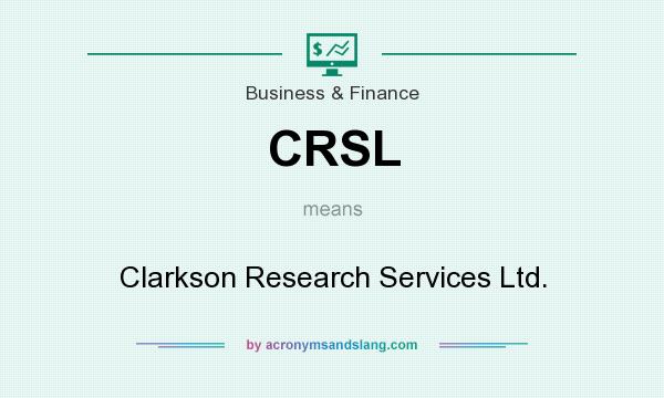 What does CRSL mean? It stands for Clarkson Research Services Ltd.