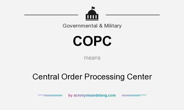 What does COPC mean? It stands for Central Order Processing Center