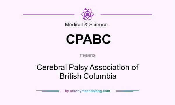 What does CPABC mean? It stands for Cerebral Palsy Association of British Columbia