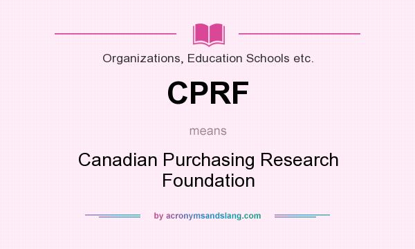 What does CPRF mean? It stands for Canadian Purchasing Research Foundation