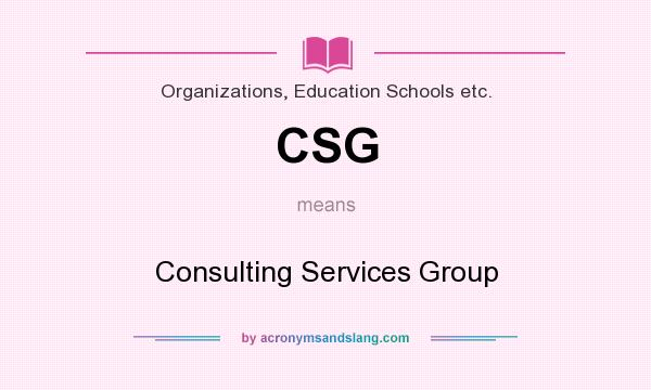 What does CSG mean? It stands for Consulting Services Group