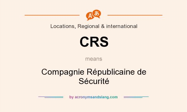 What does CRS mean? It stands for Compagnie Républicaine de Sécurité