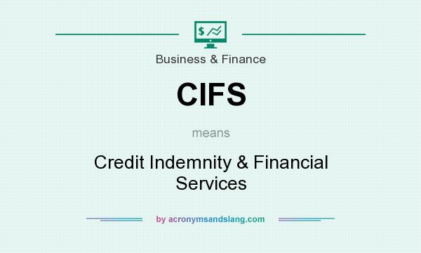 What does CIFS mean? It stands for Credit Indemnity & Financial Services