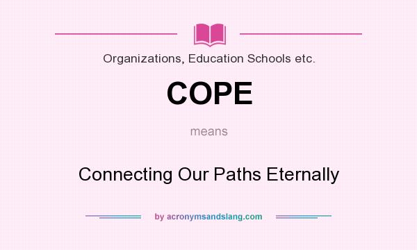 What does COPE mean? It stands for Connecting Our Paths Eternally