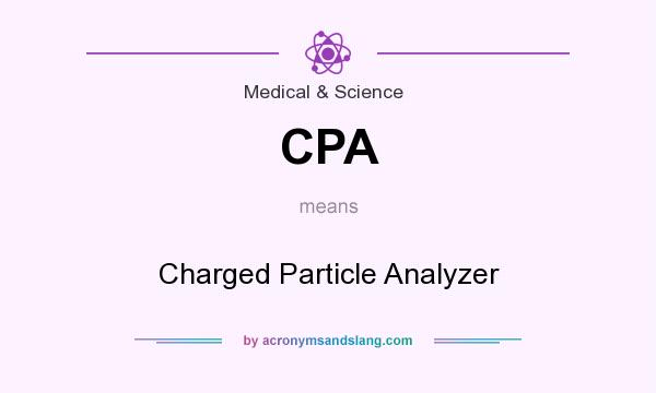 What does CPA mean? It stands for Charged Particle Analyzer