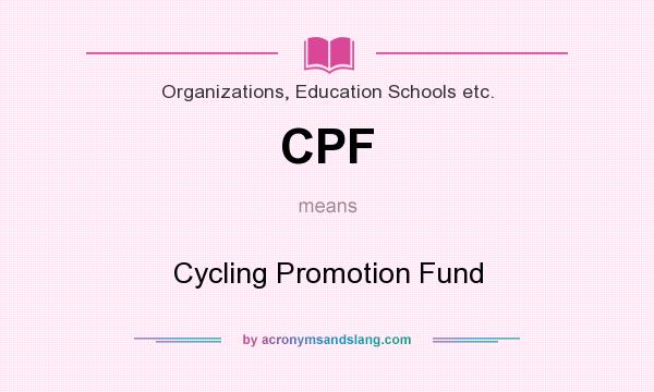 What does CPF mean? It stands for Cycling Promotion Fund