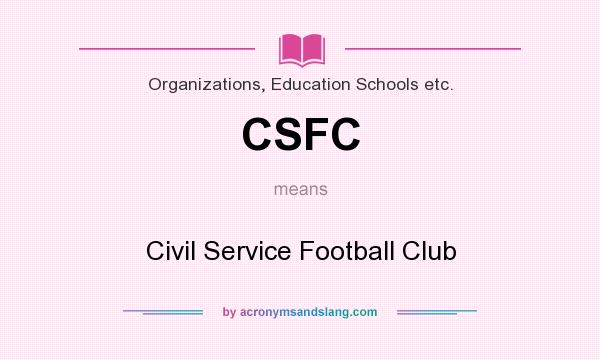 What does CSFC mean? It stands for Civil Service Football Club