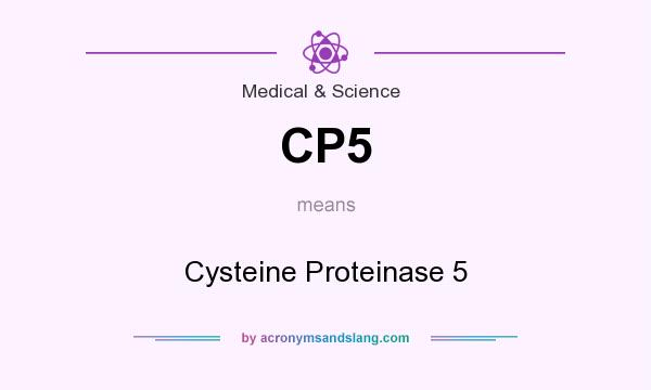 What does CP5 mean? It stands for Cysteine Proteinase 5