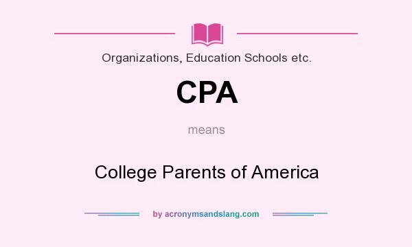 What does CPA mean? It stands for College Parents of America