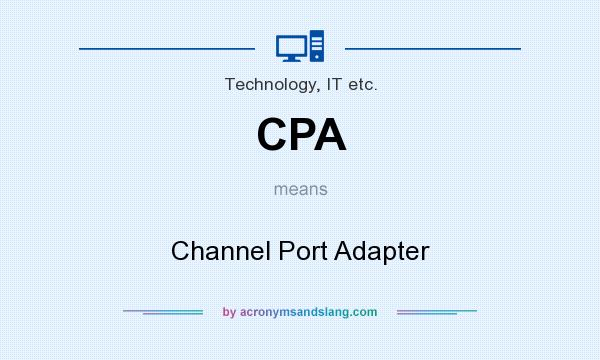 What does CPA mean? It stands for Channel Port Adapter