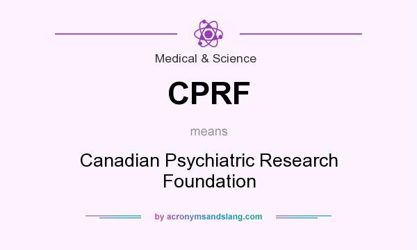 What does CPRF mean? It stands for Canadian Psychiatric Research Foundation