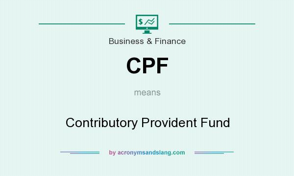 What does CPF mean? It stands for Contributory Provident Fund