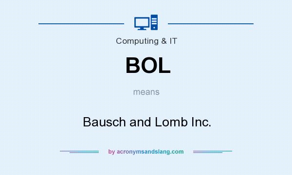 What does BOL mean? It stands for Bausch and Lomb Inc.