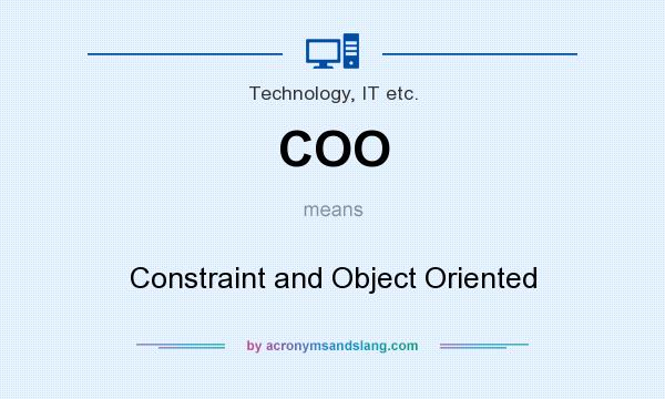 What does COO mean? It stands for Constraint and Object Oriented