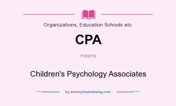 What does CPA mean? It stands for Children`s Psychology Associates