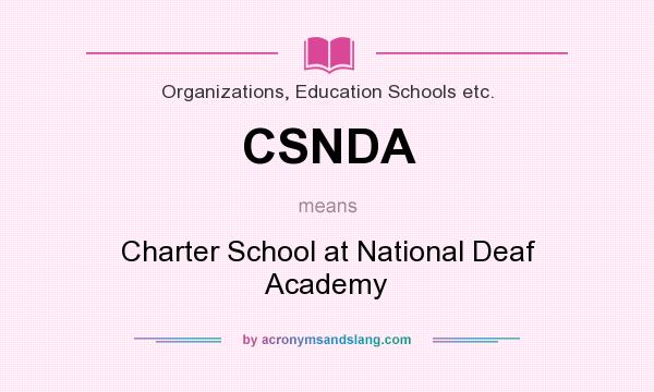 What does CSNDA mean? It stands for Charter School at National Deaf Academy