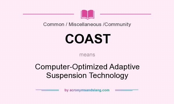 What does COAST mean? It stands for Computer-Optimized Adaptive Suspension Technology