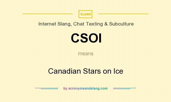 What does CSOI mean? It stands for Canadian Stars on Ice