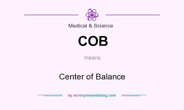 What does COB mean? It stands for Center of Balance