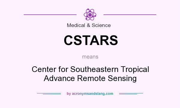 What does CSTARS mean? It stands for Center for Southeastern Tropical Advance Remote Sensing