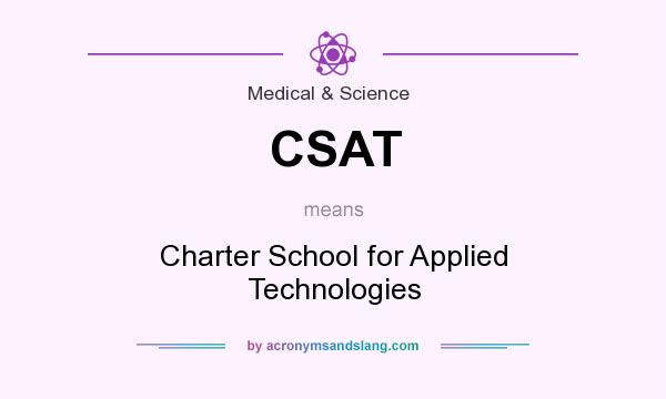 What does CSAT mean? It stands for Charter School for Applied Technologies