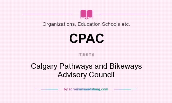 What does CPAC mean? It stands for Calgary Pathways and Bikeways Advisory Council
