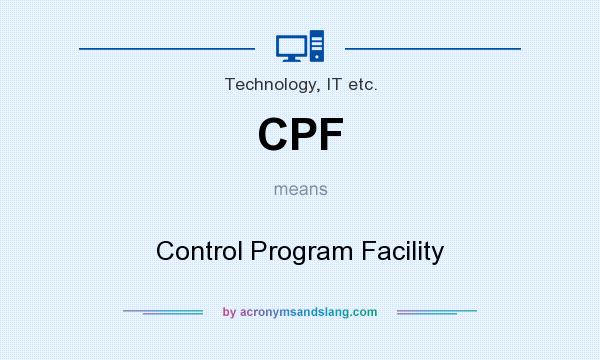 What does CPF mean? It stands for Control Program Facility