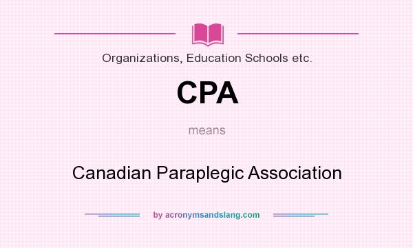 What does CPA mean? It stands for Canadian Paraplegic Association