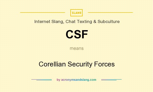 What does CSF mean? It stands for Corellian Security Forces