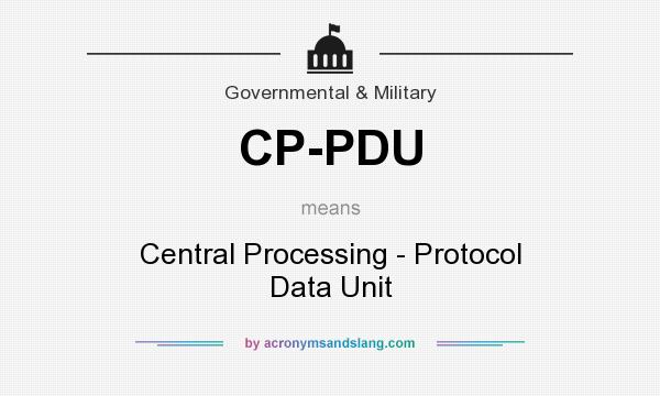 What does CP-PDU mean? It stands for Central Processing - Protocol Data Unit