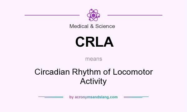 What does CRLA mean? It stands for Circadian Rhythm of Locomotor Activity
