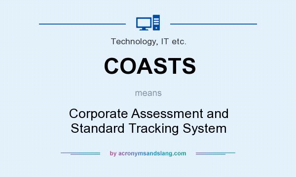 What does COASTS mean? It stands for Corporate Assessment and Standard Tracking System