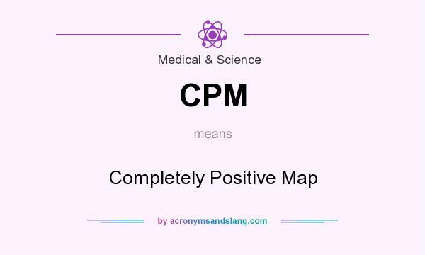 What does CPM mean? It stands for Completely Positive Map